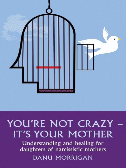 Title details for You're Not Crazy--It's Your Mother by Danu Morrigan - Wait list